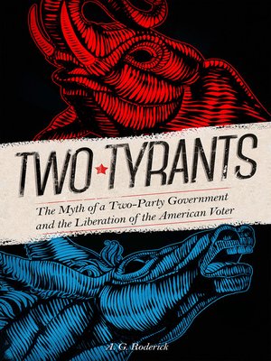 cover image of Two Tyrants. the Myth of a Two-Party Government and the Liberation of the American Voter